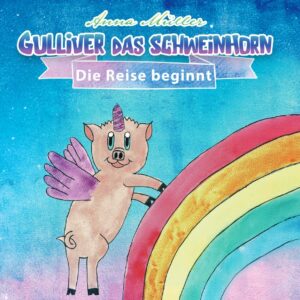 Gulliver das Schweinhorn - Die Reise beginnt | Anna Müller | Kinderbuch-Anna.de